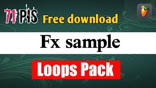 Free Fx effect sample pack || Dj Fx pack free download || fl Studio DJ fx sample pack || fx pack
