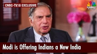 Ratan Tata: Modi is Offering Indians a New India | Exclusive Interview | CNBC TV18