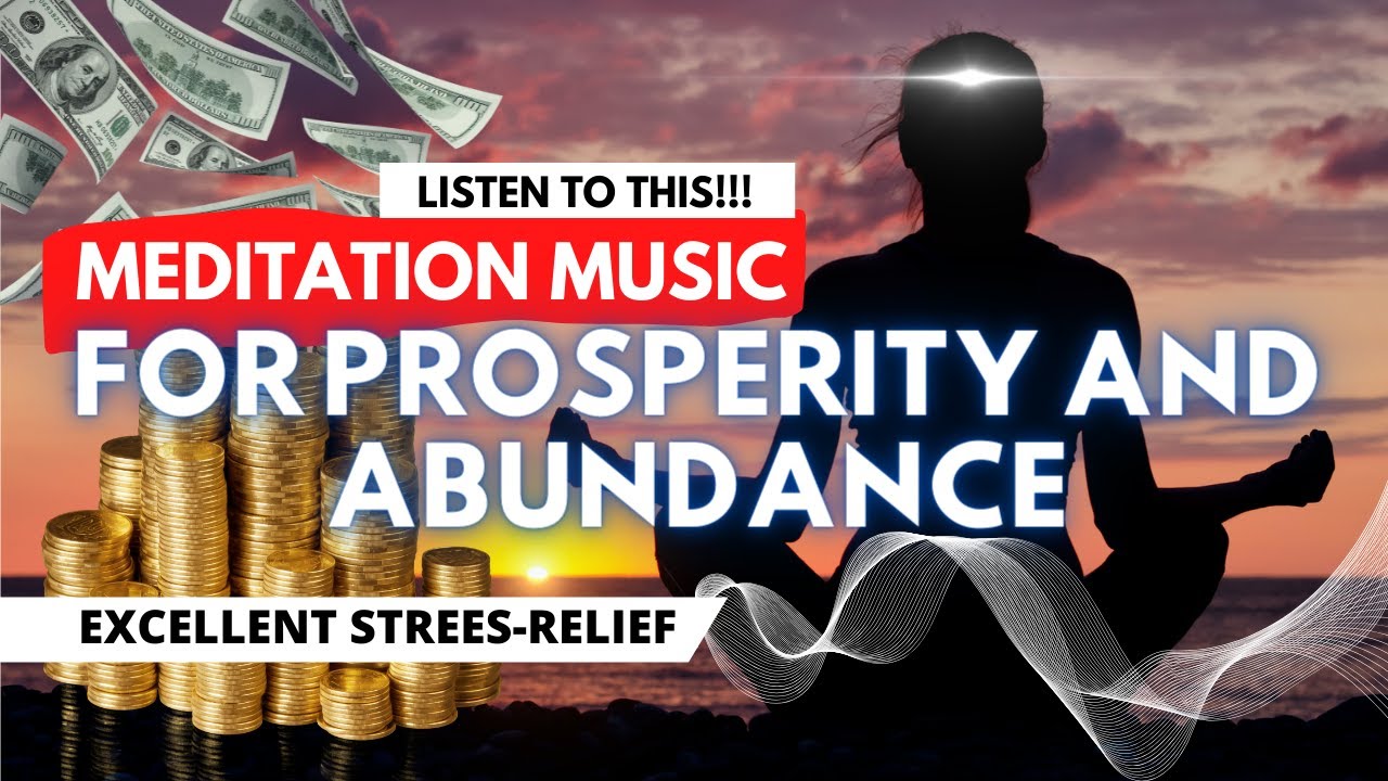 MEDITATION MUSIC FOR PROSPERITY AND ABUNDANCE - YouTube