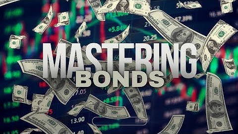 Mastering Bonds: Your Ultimate Guide to Investing Wisely