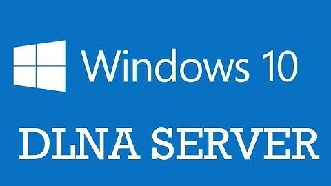 How to use Windows 10 PC as DLNA Server