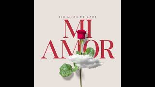 Big Mora Ft. Zart -Mi Amor-