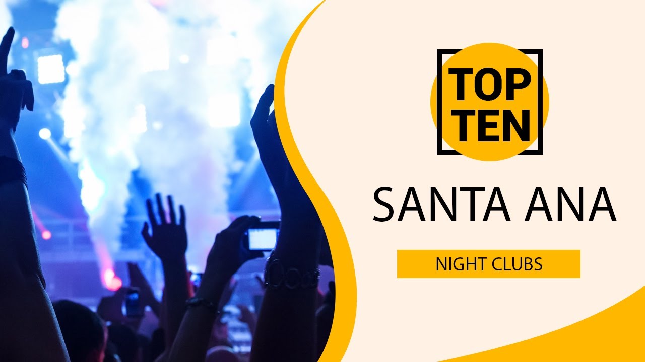 Top 10 Best Night Clubs to Visit in Santa Ana, California USA