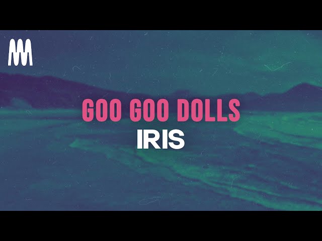 Goo Goo Dolls - Iris (Lyrics) class=