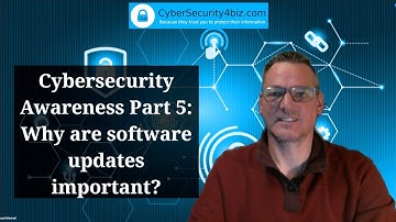 Cybersecurity Awareness Part 5: Why are software updates important?