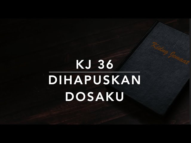 KJ 36 — Dihapuskan Dosaku (What Can Wash Away My Sin) - Kidung Jemaat class=