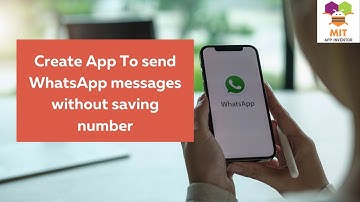 Create Android App To Send WhatsApp Messages Without Saving The Number in MIT App Inventor