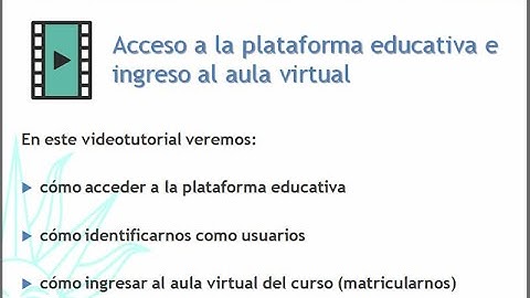 VIDEO 1: Acceso a la plataforma educativa e ingreso al aula virtual de un curso