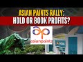 Asian Paints Share Price Sees An Uptick: Should You Book Profits? | Ask Profit