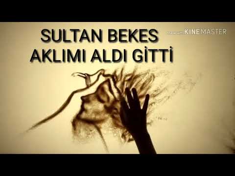 Sultan Bekes Aklımı aldı gitti