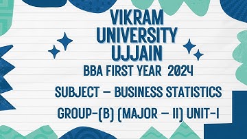 Vikram University Ujjain BBA 1st Year Sub – Business Statistics (Major–II) Unit - 1 #Viralvideo2024