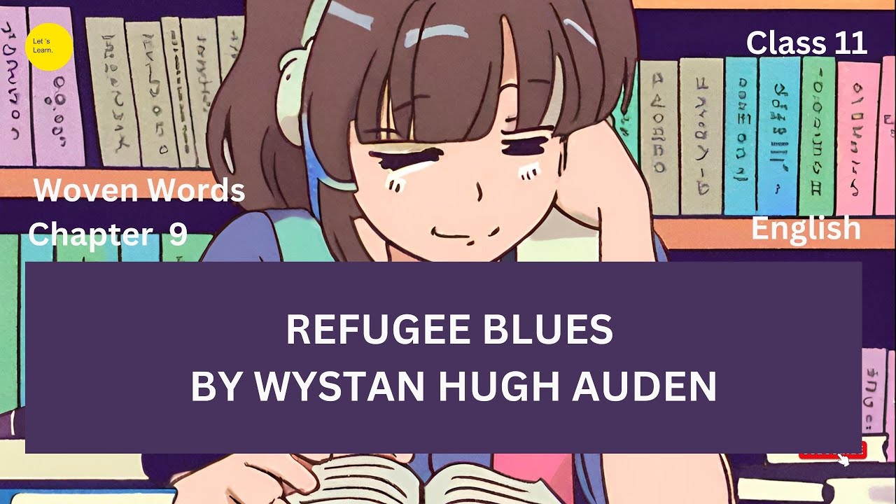 Refugee Blues by Wystan Hugh Auden | Chapter 9 | class 11 | Woven Words ...