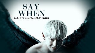 ► Multifandom | Say When [HBD Gabi!]