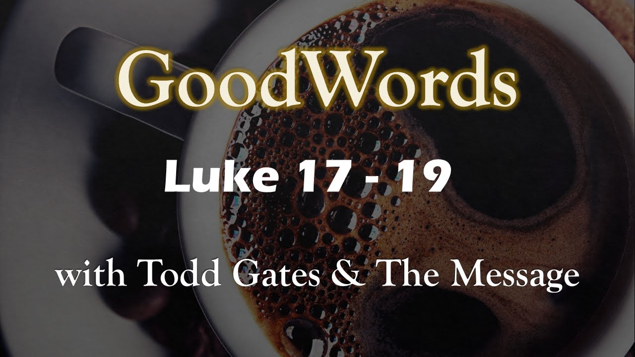 Luke 17-19,  A Bible reading