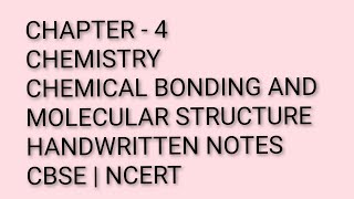 CHAPTER - 4 | CHEMICAL BONDING AND MOLECULAR STRUCTURE | CHEMISTRY | CLASS 11 | HANDWRITTEN NOTES 