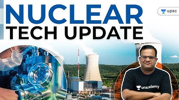 Nuclear Tech Update Explained by Ashirwad Sir | UPSC CSE