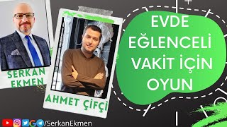 Evde Eğlenceli Vakit İçin Oyunun Gücü-  Eğitimci Oyun Uzmanı- Ahmet Çifçi