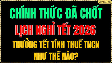 CHÍNH THỨC Lịch Nghỉ Tết 2026: Không Có 30 Tết – Còn Thuế Thưởng Tết Thì Sao?
