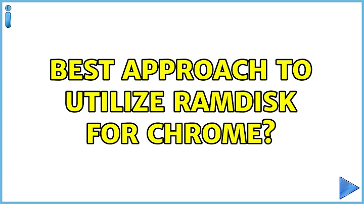 Best approach to utilize RamDisk for Chrome? (2 Solutions!!)