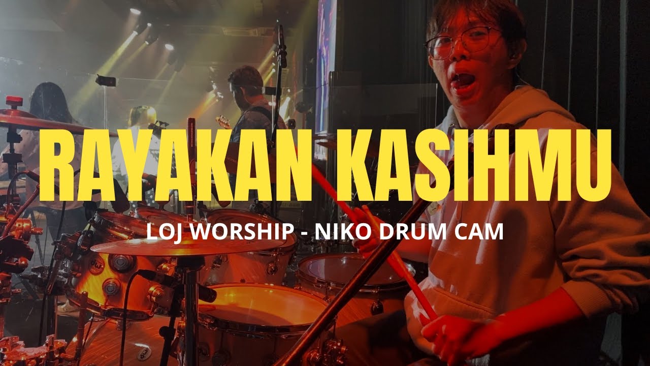 Rayakan KasihMu - LOJ Worship (Niko Drum Cam)