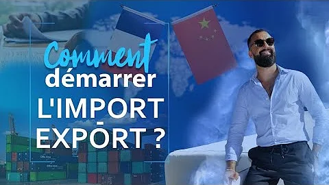Comment créer une entreprise d'import-export ?