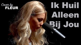 Ik Huil Alleen Bij Jou - Ali B ft. Diggy Dex (Cover By FLEUR)