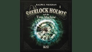 Chapter 122 - New Cases of Sherlock Holmes - Episode 1: Sherlock Holmes and the Time Machine