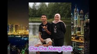 CHA CHA ABANG OPIK REMIX(KhocesGoloipopo)