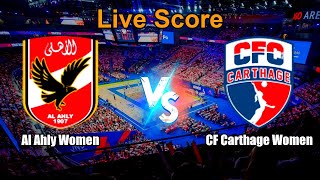Al Ahly Women vs CF Carthage Women Live Score - African Club Championship Women