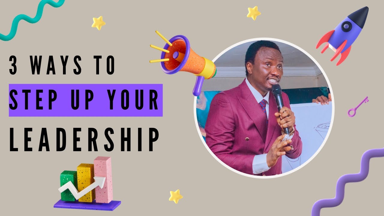 3 PRACTICAL WAYS to STEP UP YOUR LEADERSHIP and become a BETTER LEADER ...