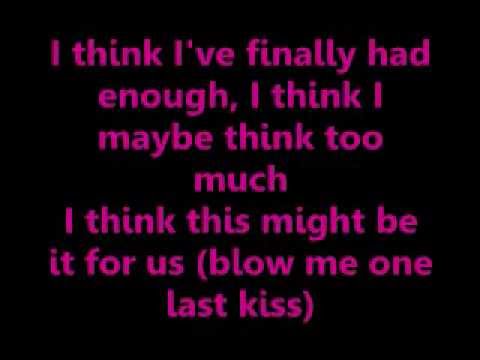 Blow Me (One Last Kiss) Lyrics- Pink