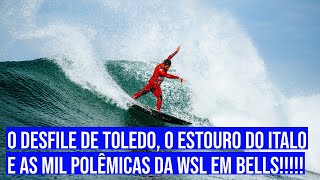 O Desfile de Toledo, o estouro do Italo e as mil polêmicas da WSL em Bells! | PDTour 94
