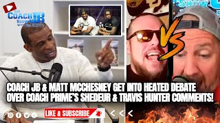 COACH JB & MATT MCCHESNEY GET INTO HEATED DEBATE OVER COACH PRIME'S COMMENTS! | THE COACH JB SHOW