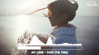 My Love - ViVo [Tik Tok] Remix | Bài Hát Gây Nghiện trên TIK TOK Resimi
