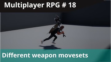 UE4 Multiplayer RPG #18 - Unique Movesets for all weapons and attacks