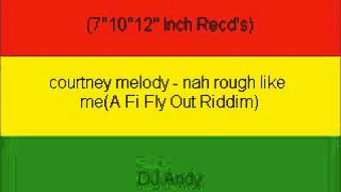 courtney melody - nah rough like me(A Fi Fly Out Riddim)