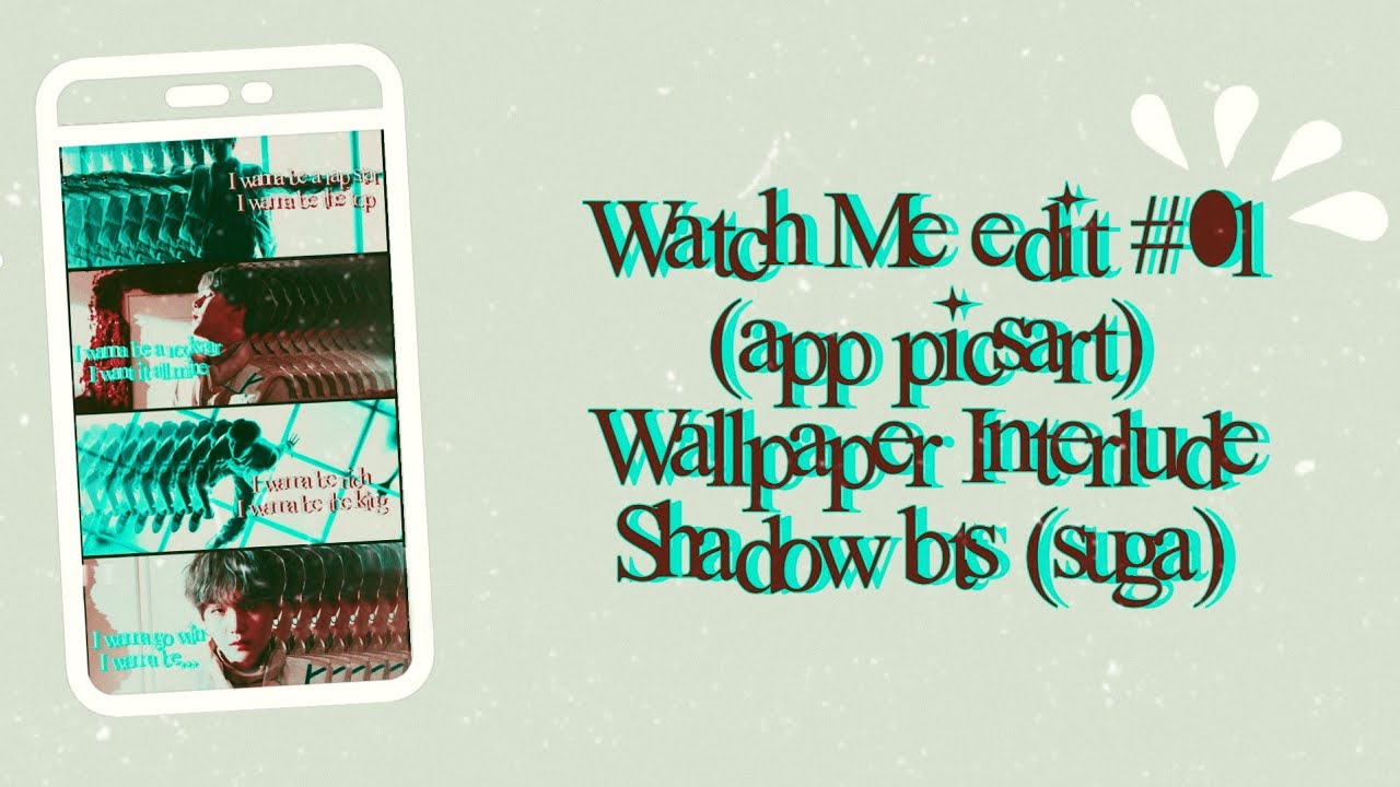 Watch Me Edit 01 Apppicsart Wallpaper Interlude Shadow Bts Suga