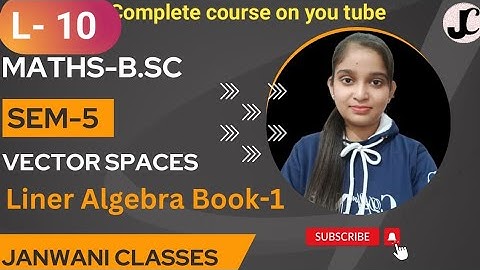 B.Sc 5th sem Maths || Ch-Vector Spaces || By Jyoti Chaudhary ✍️✍️