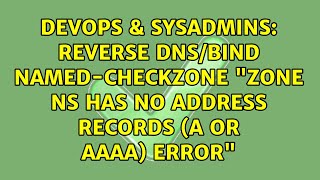 Famous Reverse DNS/bind named-checkzone "zone NS has no address records (A or AAAA) error" Profile