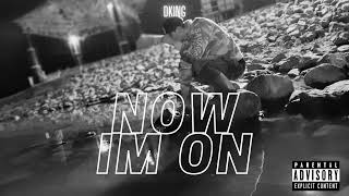 DKING - Now Im On (Official Audio)