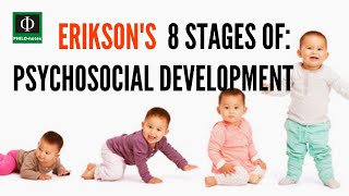 Erikson’s Eight Stages of Psychosocial Development