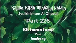 KAJIAN MINHAJUL ABIDIN - KITAB IMAM AL GHOZALI (Part 226) oleh KH Imron Jamil - Jombang