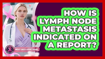 How Is Lymph Node Metastasis Indicated On A Report?