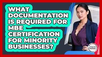 What Documentation Is Required For MBE Certification For Minority Businesses?