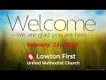 [02-11-24] Lawton First United Methodist Church Worship on February 11, 2024