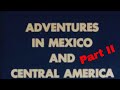 &quot;ADVENTURES IN MEXICO AND CENTRAL AMERICA&quot; 1950s AMATEUR MADE TRAVELOGUE FILM   PART 2  47864