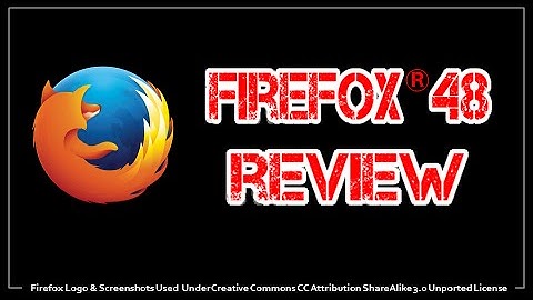 Firefox 48 Review 2016