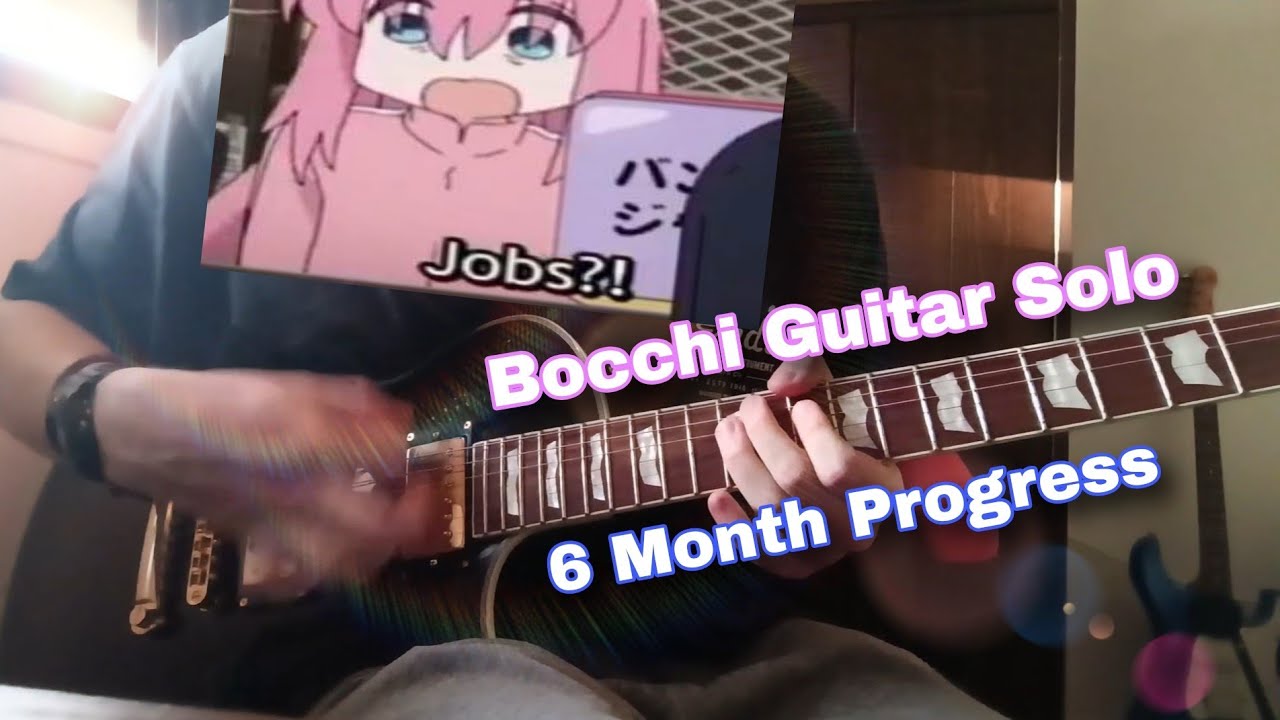 Bocchi Solo Guitar Progress [6 Months]