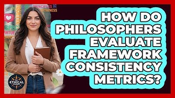 How Do Philosophers Evaluate Framework Consistency Metrics?