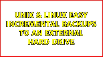 Unix & Linux: Easy incremental backups to an external hard drive (9 Solutions!!)